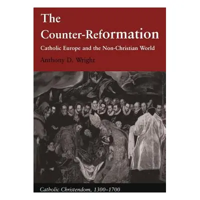 "The Counter-Reformation: Catholic Europe and the Non-Christian World" - "" ("Wright Anthony D."