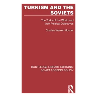 "Turkism and the Soviets: The Turks of the World and Their Political Objectives" - "" ("Hostler 