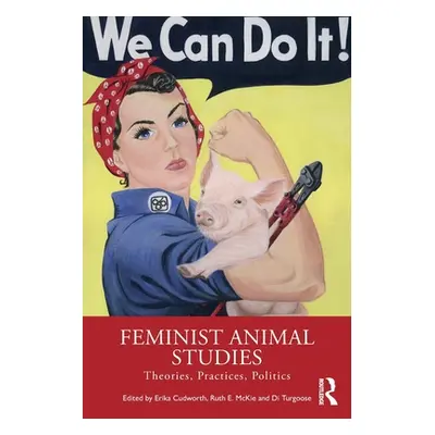 "Feminist Animal Studies: Theories, Practices, Politics" - "" ("Cudworth Erika")