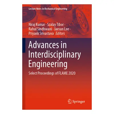 "Advances in Interdisciplinary Engineering: Select Proceedings of Flame 2020" - "" ("Kumar Niraj