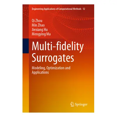 "Multi-Fidelity Surrogates: Modeling, Optimization and Applications" - "" ("Zhou Qi")