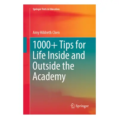 "1000+ Tips for Life Inside and Outside the Academy" - "" ("Chen Amy Hildreth")