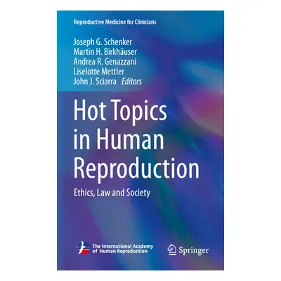 "Hot Topics in Human Reproduction: Ethics, Law and Society" - "" ("Schenker Joseph G.")