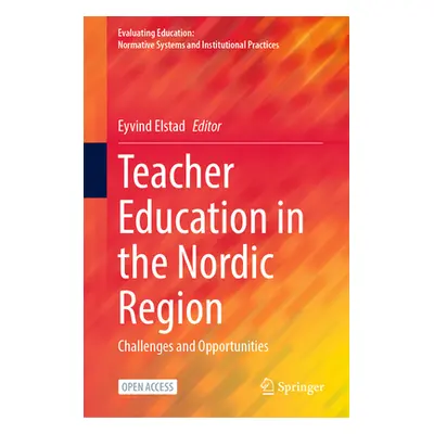 "Teacher Education in the Nordic Region: Challenges and Opportunities" - "" ("Elstad Eyvind")