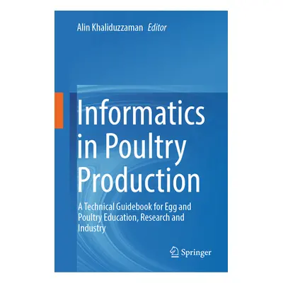 "Informatics in Poultry Production: A Technical Guidebook for Egg and Poultry Education, Researc