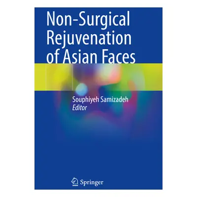 "Non-Surgical Rejuvenation of Asian Faces" - "" ("Samizadeh Souphiyeh")