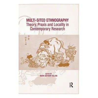 "Multi-Sited Ethnography: Theory, Praxis and Locality in Contemporary Research" - "" ("Falzon Ma