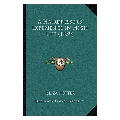 "A Hairdresser's Experience in High Life (1859)" - "" ("Potter Eliza")