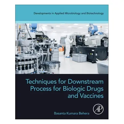 "Techniques for Downstream Process for Biologic Drugs and Vaccines" - "" ("Behera Basanta Kumara