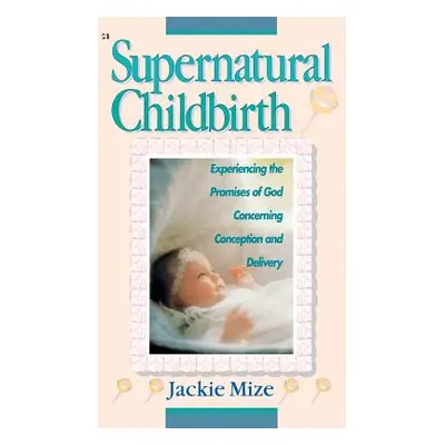 "Supernatural Childbirth" - "" ("Mize Jackie")