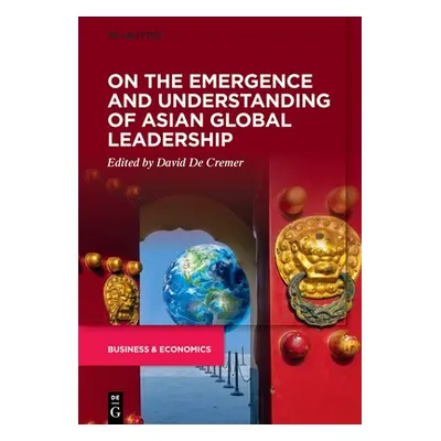 "On the Emergence and Understanding of Asian Global Leadership" - "" ("de Cremer David")