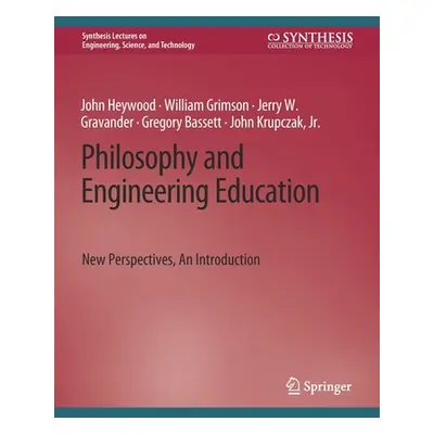 "Philosophy and Engineering Education: New Perspectives, an Introduction" - "" ("Heywood John")