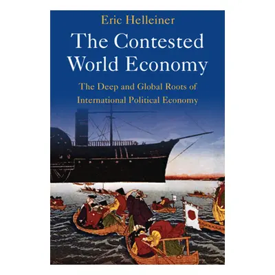 "The Contested World Economy" - "" ("Helleiner Eric")