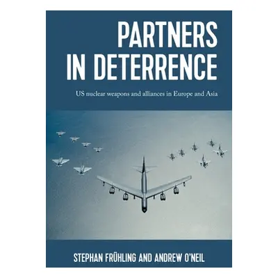 "Partners in Deterrence: Us Nuclear Weapons and Alliances in Europe and Asia" - "" ("Frhling Ste