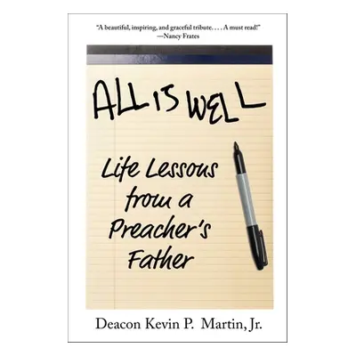 "All Is Well: Life Lessons from a Preacher's Father" - "" ("Martin Kevin P.")