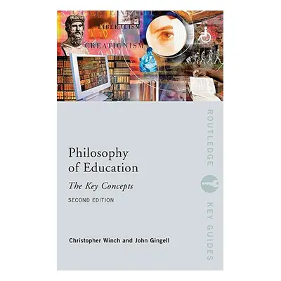 "Philosophy of Education: The Key Concepts" - "" ("Gingell John")