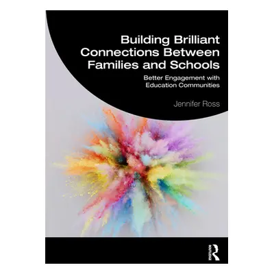 "Building Brilliant Connections Between Families and Schools: Better Engagement with Education C