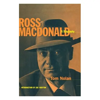 "Ross MacDonald: A Biography" - "" ("Nolan Tom")