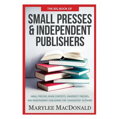 "The Big Book of Small Presses and Independent Publishers: Small Presses, Book Contests, Univers