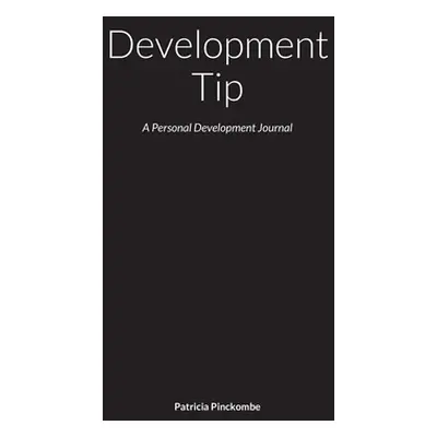 "Development Tip: A Personal Development Journal" - "" ("Pinckombe Patricia")