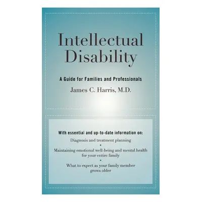 "Intellectual Disability: A Guide for Families and Professionals" - "" ("Harris M. D. James C.")