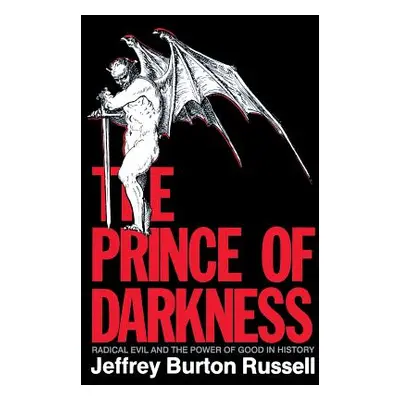 "The Prince of Darkness: Radical Evil and the Power of Good in History" - "" ("Russell Jeffrey B