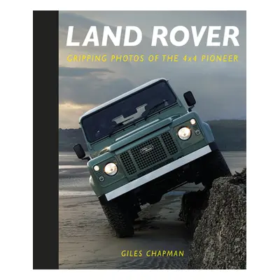 "Land Rover: Gripping Photos of the 4x4 Pioneer" - "" ("Chapman Giles")