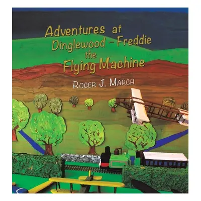 "Adventures at Dinglewood Freddie the Flying Machine" - "" ("March Roger J.")