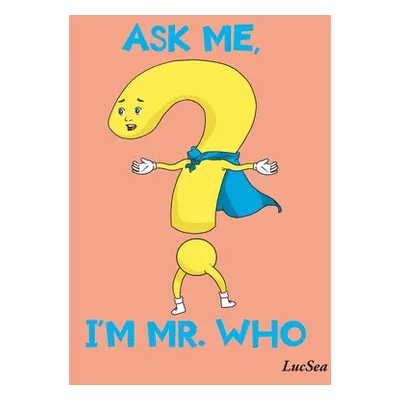 "Ask Me, I'm Mr. Who" - "" ("Lucsea")