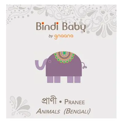 "Bindi Baby Animals (Bengali): A Beginner Language Book for Bengali Children" - "" ("Hatti Aruna