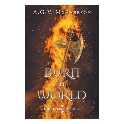 "Burn the World" - "" ("McPherson A. G. V.")