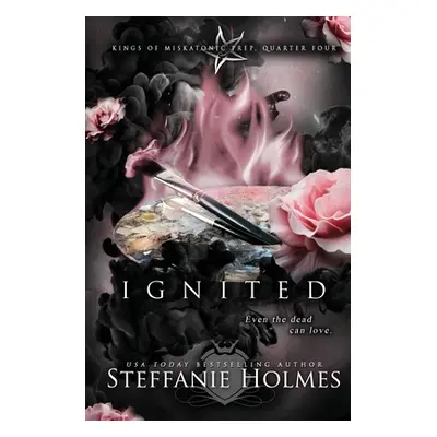 "Ignited: A reverse harem bully romance" - "" ("Holmes Steffanie")