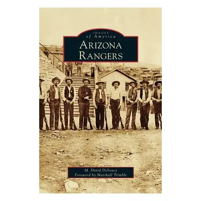 "Arizona Rangers" - "" ("DeSoucy M. David")