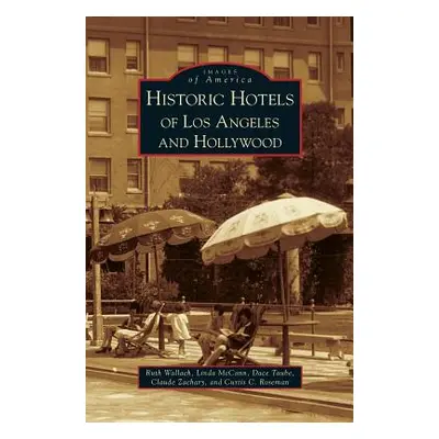 "Historic Hotels of Los Angeles and Hollywood" - "" ("Wallach Ruth")