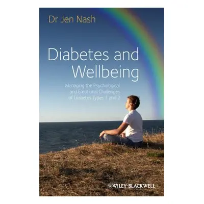 "Diabetes and Wellbeing Managing the PsychologicalPsychological and Emotional Challenges of Diab