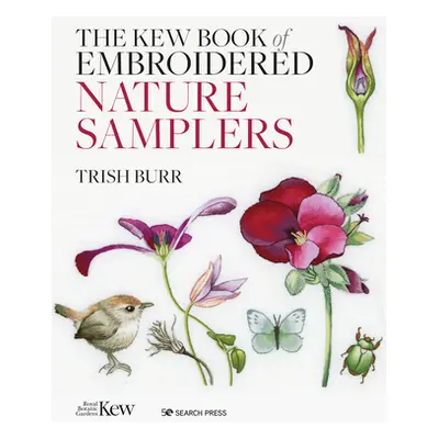 "The Kew Book of Nature Samplers: 10 Embroidery Projects with Reusable Iron-On Transfers" - "" (