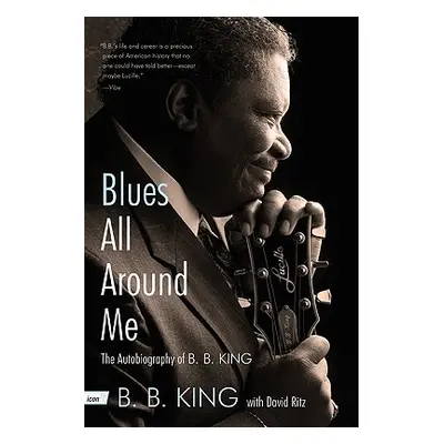 "Blues All Around Me: The Autobiography of B. B. King" - "" ("King B. B.")