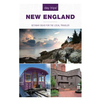 "Day Trips(r) New England: Getaway Ideas for the Local Traveler" - "" ("Olia Maria")