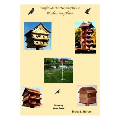 "Purple Martin Nesting House Plans" - "" ("Barber Bruce L.")