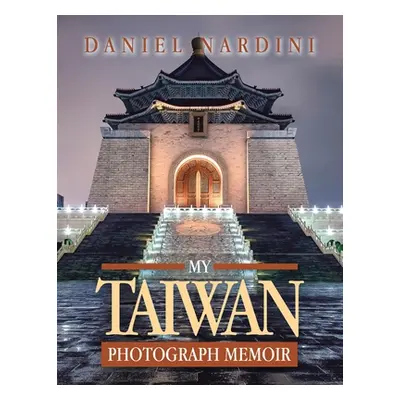 "My Taiwan Photograph Memoir" - "" ("Nardini Daniel")