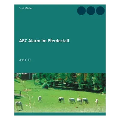 "ABC Alarm im Pferdestall: A B C D" - "" ("Mller Susi")