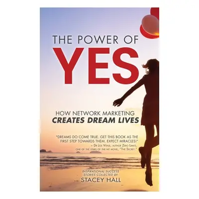 "The Power of YES: How Network Marketing Creates Dream Lives" - "" ("Hall Stacey")