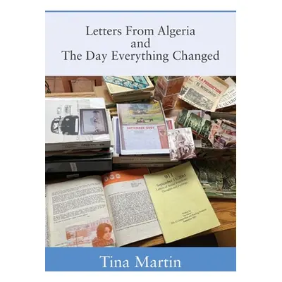 "Letters From Algeria and The Day Everything Changed" - "" ("Martin Tina")