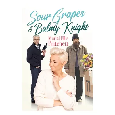 "Sour Grapes & Balmy Knight" - "" ("Pritchett Muriel Ellis")