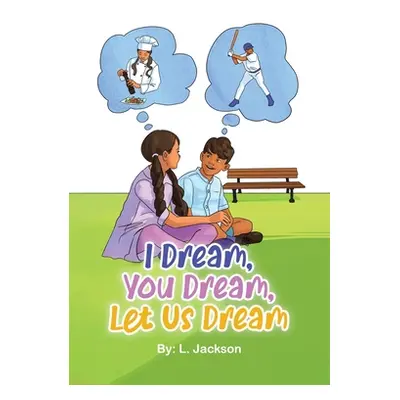 "I Dream, You Dream, Let Us Dream!" - "" ("Jackson L.")