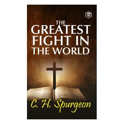 "The Greatest Fight in the World" - "" ("Spurgeon Charles Haddon")