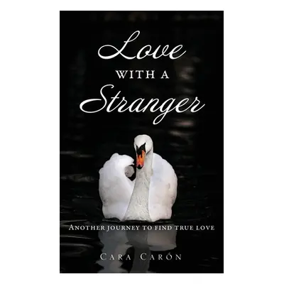 "Love with a Stranger: Another journey to find true love" - "" ("Carn Cara")