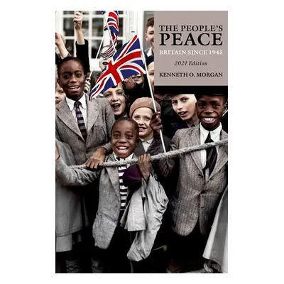 "The People's Peace: Britain Since 1945" - "" ("Morgan Kenneth O.")