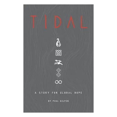 "Tidal: A Story for Global Hope" - "" ("Gilpin Paul")