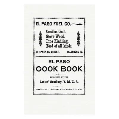 "El Paso Cook Book" - "" ("Ladies' Auxiliary of the y. M. C. a.")